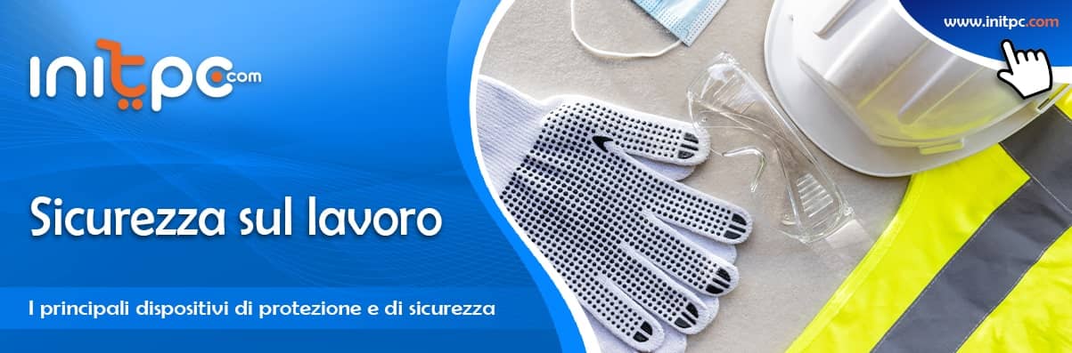 La sicurezza nell'ambiente lavorativo: obblighi, DPI, segnaletica e primo soccorso