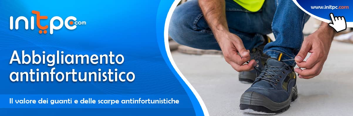 Scarpe antinfortunistiche e guanti da lavoro: classi S1-S7 e come scegliere