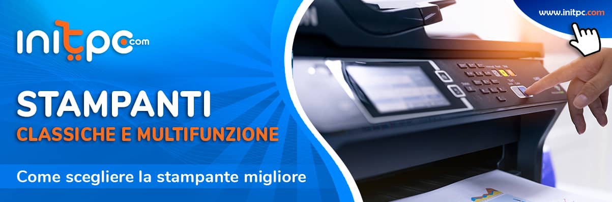 Stampanti e multifunzione: guida alla scelta per casa, ufficio e studio