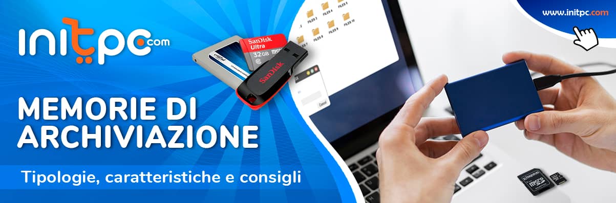 Memorie e dispositivi di archiviazione: guida alla scelta