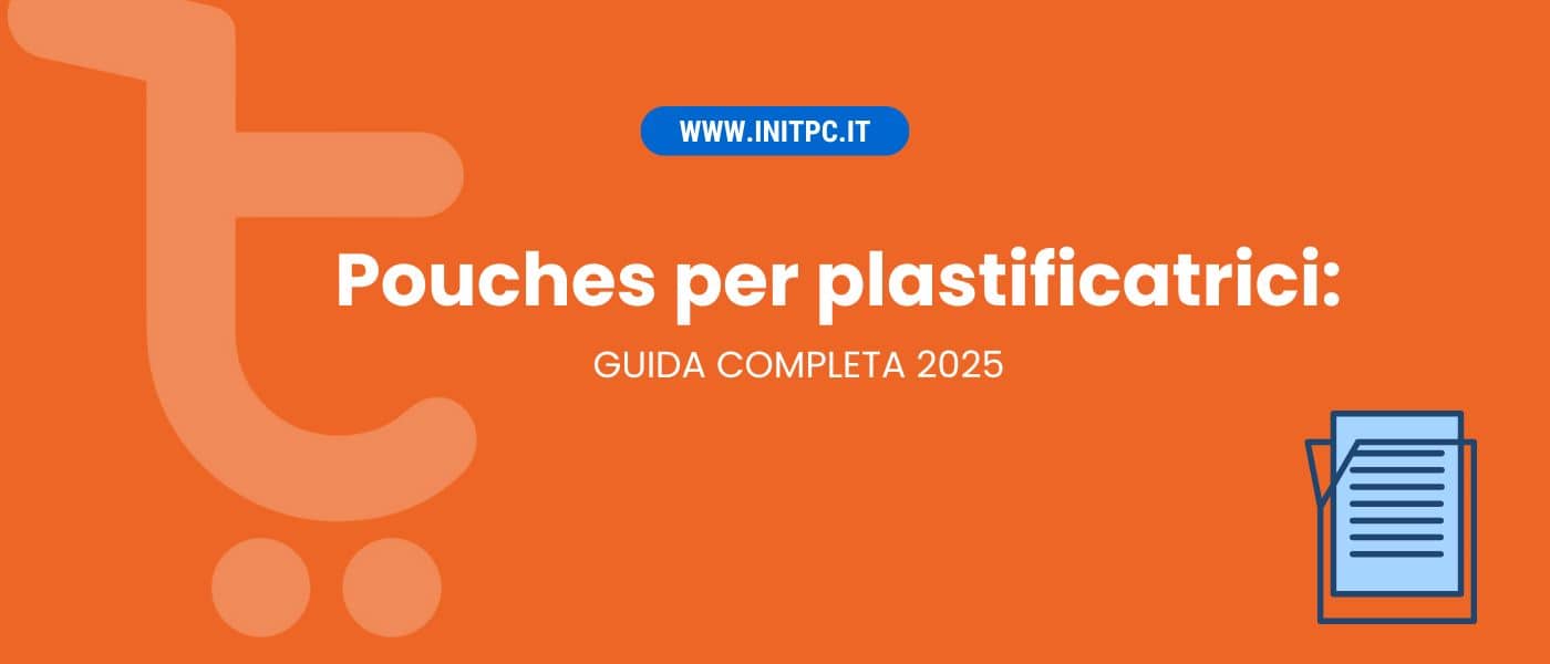 Guida alle pouches per plastificatrici: come scegliere quelle giuste
