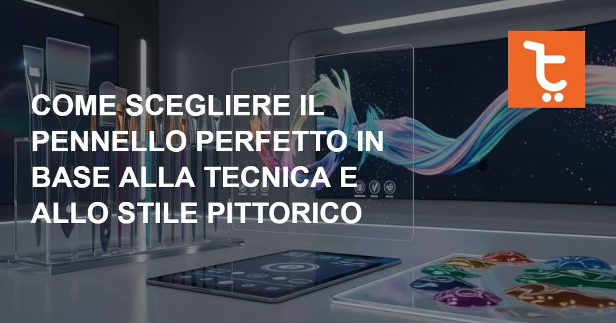 Pennelli per artisti: come scegliere il pennello giusto per tecnica e stile