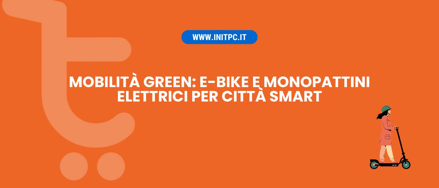 E-bike e monopattini elettrici: la nuova frontiera della mobilità sostenibile