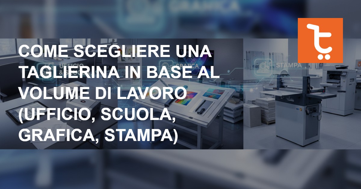 Come scegliere una taglierina in base al volume di lavoro (ufficio, scuola, grafica, stampa)